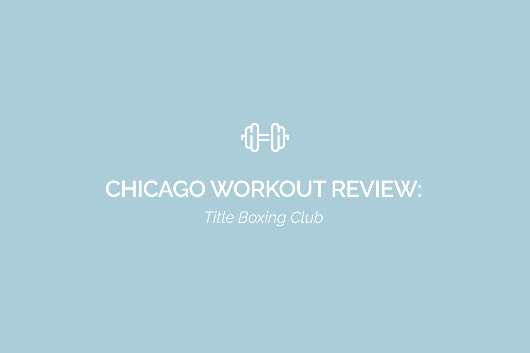 Chicago Workout Review: Title Boxing Club